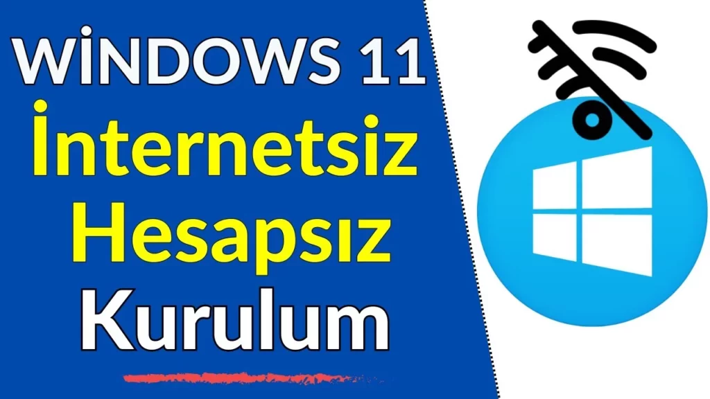 Windows 11 İnternetsiz Kurma Yöntemi