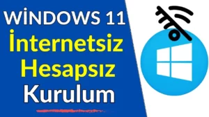 Windows 11 İnternetsiz Kurma Yöntemi