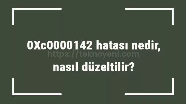 0xC0000142 Hatası Adım Adım Çözme Rehberi (Çözüldü) 3 0xC0000142 Hatası Adım Adım Çözme Rehberi (Çözüldü)