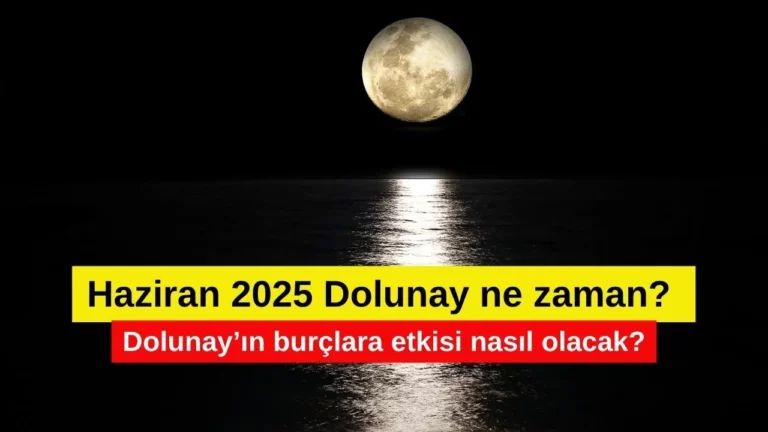 Dolunay Ne Zaman Çıkacak? Burçlara Göre Dolunayın Etkileri