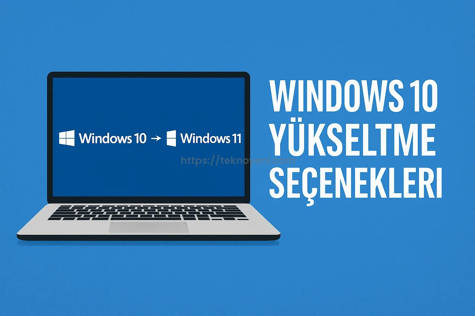 Windows 10 Yükseltme Seçenekleri: 5 Yol ve Harekete Geçmek İçin Son Haftalar