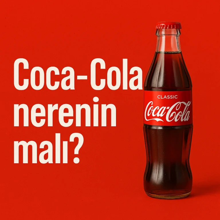 Coca Cola Nerenin Malı? Dünyanın En Ünlü İçeceğinin Kökenine Yolculuk